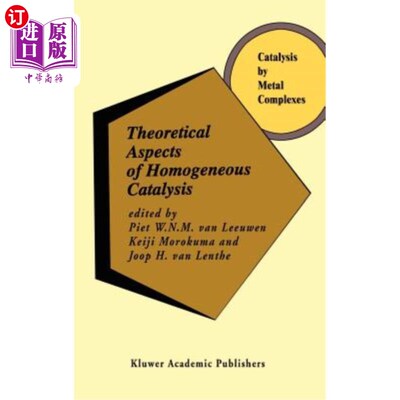 海外直订Theoretical Aspects of Homogeneous Catalysis: Applications of AB Initio Molecula 均相催化的理论方面:从头算