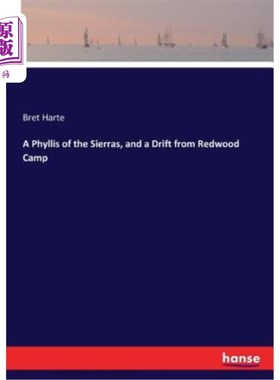 海外直订A Phyllis of the Sierras, and a Drift from Redwood Camp 一个来自锡耶拉的菲利斯，一个来自红木营地的漂流者