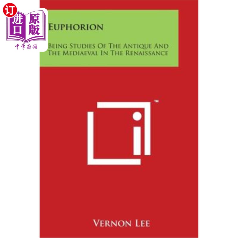 海外直订Euphorion: Being Studies Of The Antique And The Mediaeval In The Renaissance 快感：文艺复兴时期的古董与中世