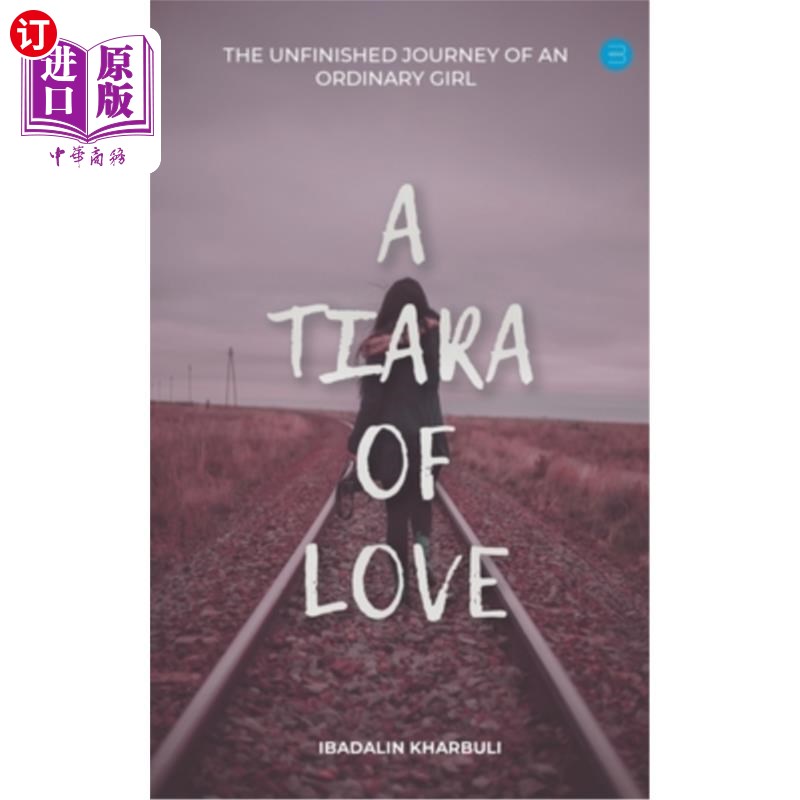 海外直订A Tiara of Love (The Unfinished Journey Of An Ordinary Girl) 爱情的皇冠(一个普通女孩未完成的旅程)