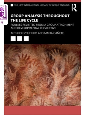 海外直订医药图书Group Analysis Throughout the Life Cycle: Foulkes Revisited from a Group Attachm 贯穿生命周期的群体