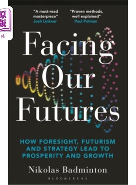 海外直订Facing Our Futures: How Foresight, Futures Design and Strategy Creates Prosperit 面对我们的未来：如何预见，