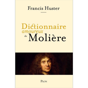 现货 名家分析 莫里哀爱情词典 Dictionnaire amoureux de Moliere 法文原版 Francis Huster Moliere 古典主义喜剧【中商原版】