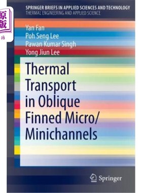 海外直订Thermal Transport in Oblique Finned Micro/Minichannels 斜翅片微/迷你通道中的热传输