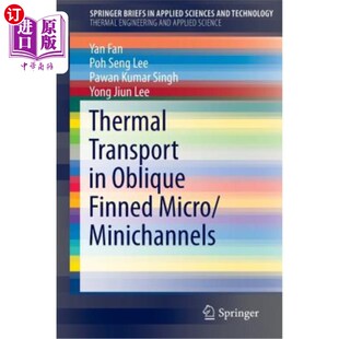海外直订Thermal Transport in Oblique Finned Micro/Minichannels 斜翅片微/迷你通道中的热传输