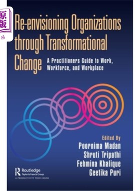 海外直订Re-envisioning Organizations through Transformational Change: A Practitioners Gu 通过转型变革重新设想组织: