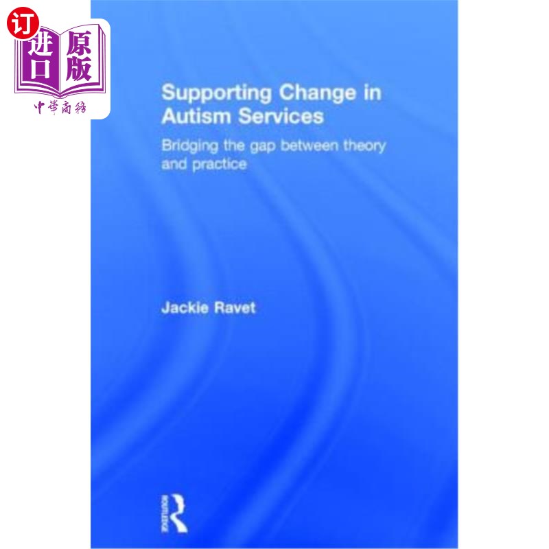 海外直订Supporting Change in Autism Services: Bridging the Gap Between Theory and Practi 支持自闭症服务的变革：缩小
