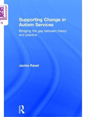 海外直订Supporting Change in Autism Services: Bridging the Gap Between Theory and Practi 支持自闭症服务的变革：缩小