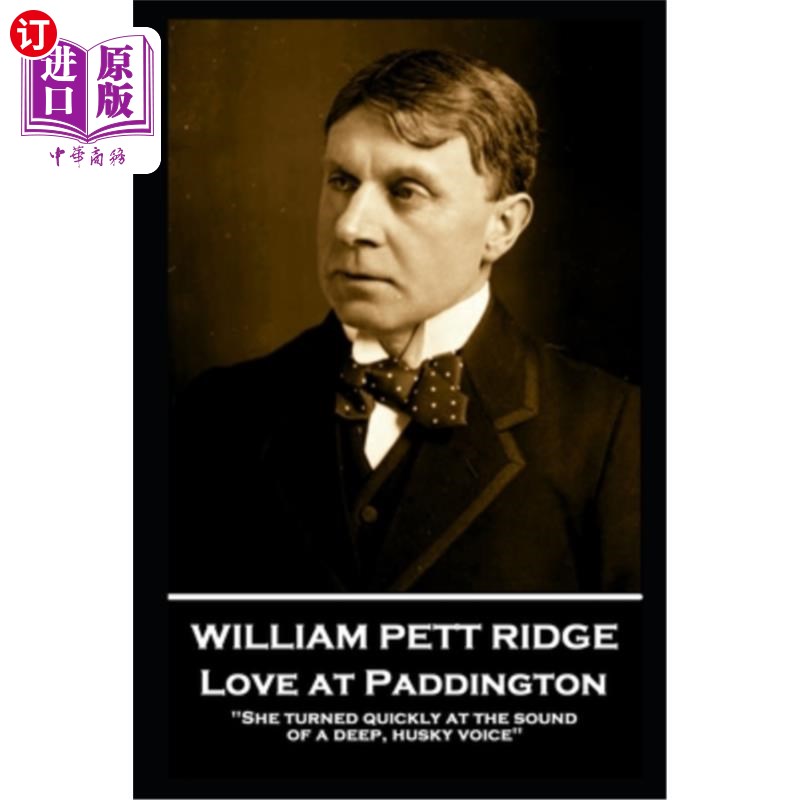 海外直订William Pett Ridge - Love at Paddington: 'She turned quickly at the sound of a d 威廉·皮特·里奇——《帕丁顿