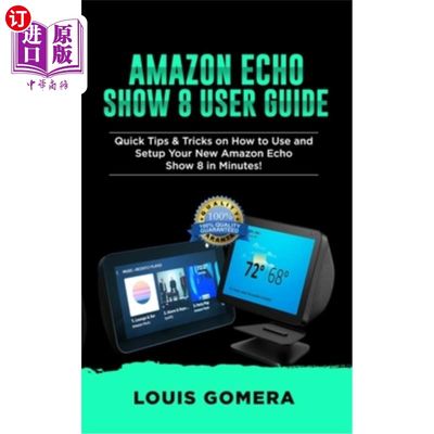 海外直订Amazon Echo Show 8 User Guide: Quick Tips & Tricks on How to Use and Setup Your  亚马逊回声显示8用户指南：