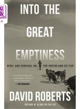海外直订Into the Great Emptiness: Peril and Survival on the Greenland Ice Cap 进入巨大的空虚:格陵兰冰帽上的危险和生