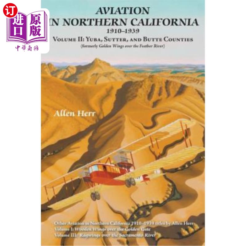 海外直订Aviation in Northern California 1910-1939: Volume II: Yuba, Sutter, and Butte Co 1910-1939年