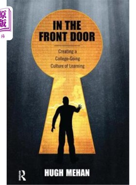 海外直订In the Front Door: Creating a College-Going Culture of Learning 在前门：创造一种大学学习文化