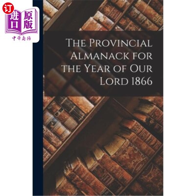 海外直订The Provincial Almanack for the Year of Our Lord 1866 [microform] 1866年主年省历[缩微版]
