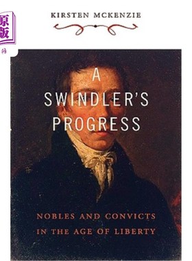 海外直订A Swindler's Progress: Nobles and Convicts in the Age of Liberty 一个骗子的进步：自由时代的贵族和罪犯
