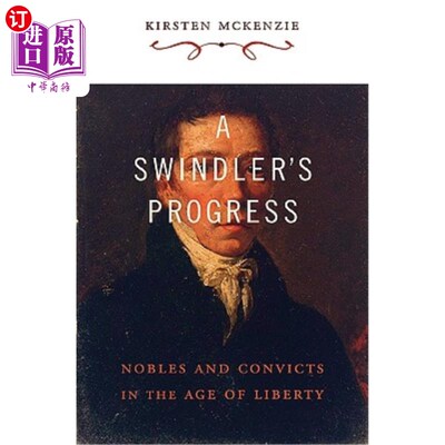 海外直订A Swindler's Progress: Nobles and Convicts in the Age of Liberty 一个骗子的进步：自由时代的贵族和罪犯