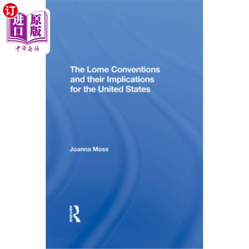 海外直订The Lome Conventions and Their Implications for the United States 《洛美公约》及其对美国的影响