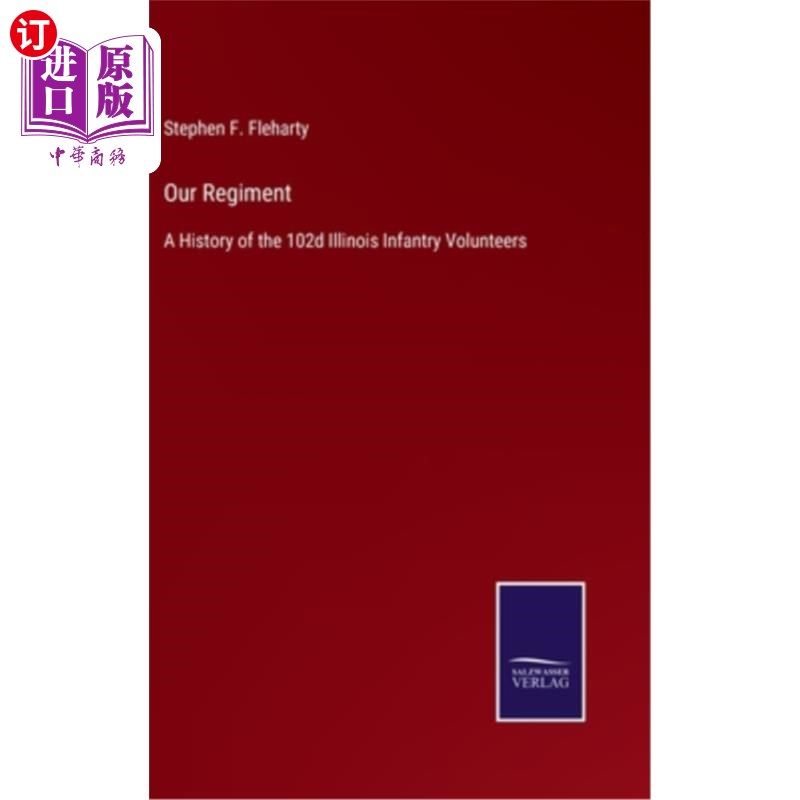 海外直订our regiment: a history of the 102d illinois infantry