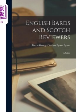 海外直订English Bards and Scotch Reviewers: A Satire 英国吟游诗人与苏格兰评论家:讽刺