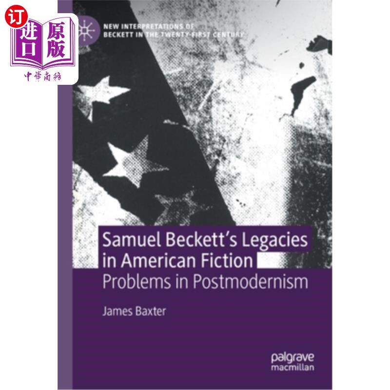 海外直订Samuel Beckett's Legacies in American Fiction: Problems in Postmodernism 塞缪尔·贝克特的美国小说遗产:后现代