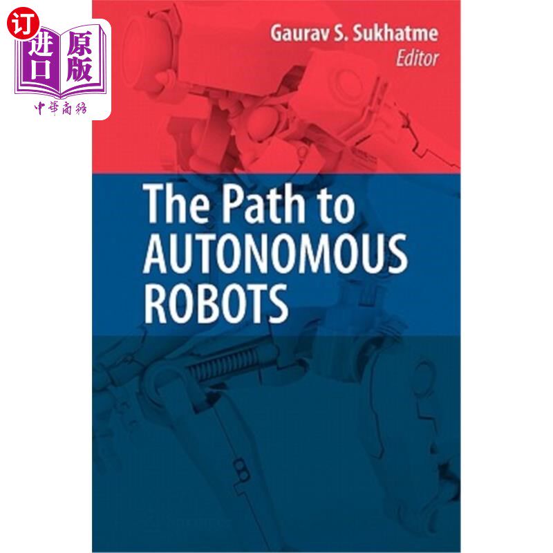 海外直订The Path to Autonomous Robots: Essays in Honor of George A. Bekey 通往自主机器人的道路:纪念乔治·a·贝基的论