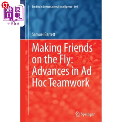 海外直订Making Friends on the Fly: Advances in Ad Hoc Teamwork 在飞行中交朋友：临时团队合作的进展