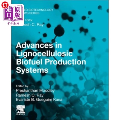 海外直订Advances in Lignocellulosic Biofuel Production Systems 木质纤维素生物燃料生产系统研究进展