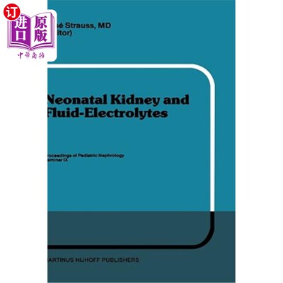 海外直订医药图书Neonatal Kidney and Fluid-Electrolytes: Proceedings of Pediatric Nephrology Semi 新生儿肾脏和液体电