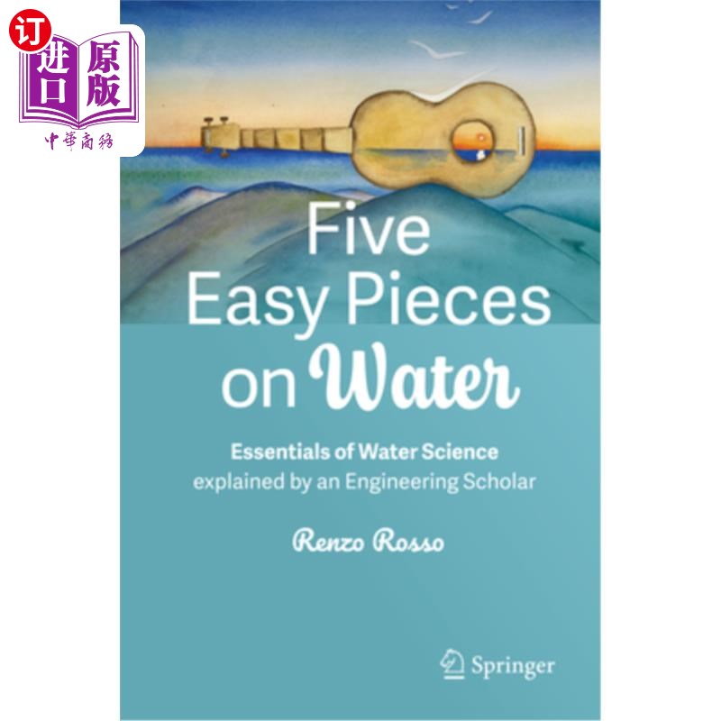 海外直订Five Easy Pieces on Water: Essentials of Water Science Explained by an Engineeri 水的五个简单部分：由一位工