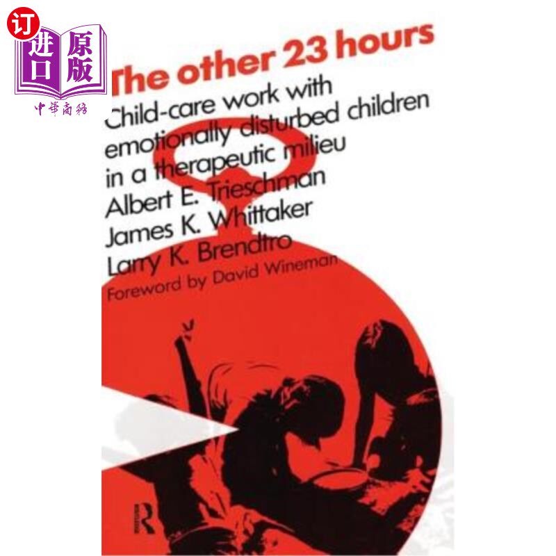 海外直订The Other 23 Hours: Child Care Work with Emotionally Disturbed Children in a The 其他23小时:在治疗环境中与