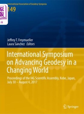 海外直订International Symposium on Advancing Geodesy in ... “在变化的世界中推进大地测量学”国际研讨会