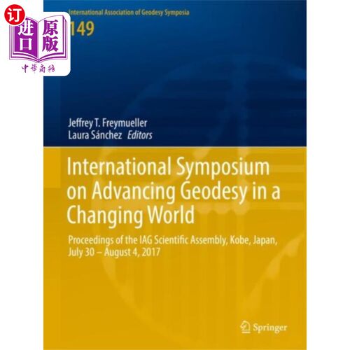 海外直订International Symposium on Advancing Geodesy in ... “在变化的世界中推进大地测量学”国际研讨会