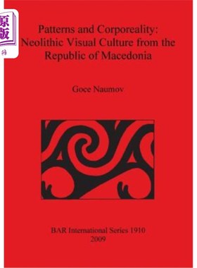 海外直订Patterns and Corporeality: Neolithic Visual Culture from the Republic of Macedon 图案与物质性：马其顿共和国