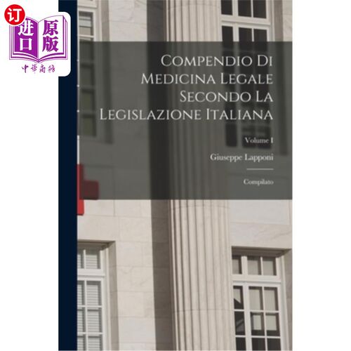 海外直订Compendio di Medicina Legale Secondo la Legislazione Italiana: Compilato; Volume 意大利法律规定的医学大纲: