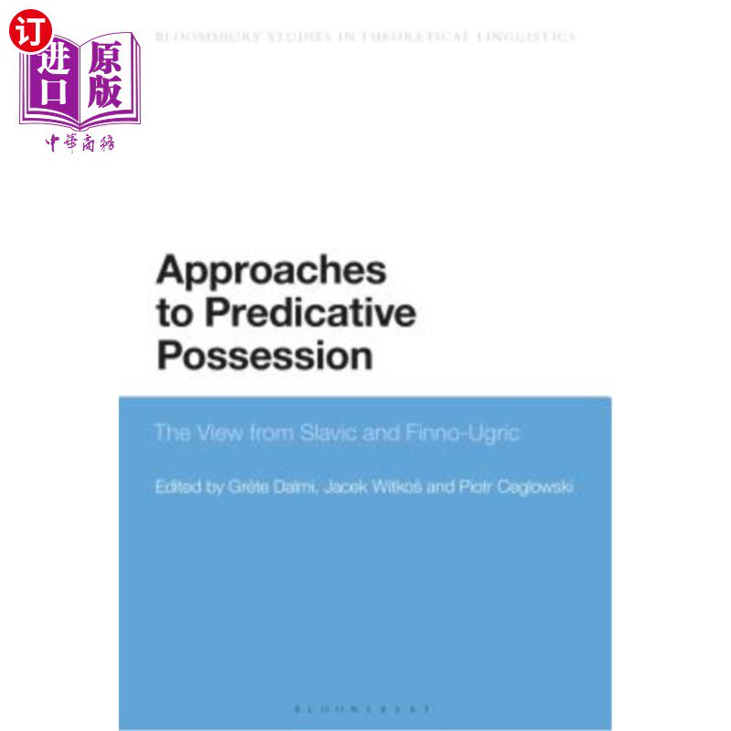 海外直订Approaches to Predicative Possession: The View from Slavic and Finno-Ugric 谓语占有的研究:来自斯拉夫语和芬
