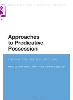 海外直订Approaches to Predicative Possession: The View from Slavic and Finno-Ugric 谓语占有的研究:来自斯拉夫语和芬