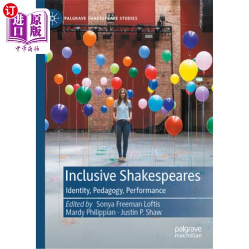 海外直订Inclusive Shakespeares: Identity, Pedagogy, Performance 包容性的莎士比亚:身份，教育学，表演