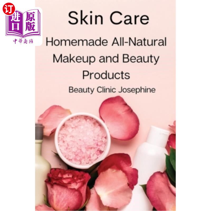 海外直订医药图书Skin Care: Homemade All-Natural Makeup and Beauty Products 皮肤护理:自制全天然化妆品和美容产品
