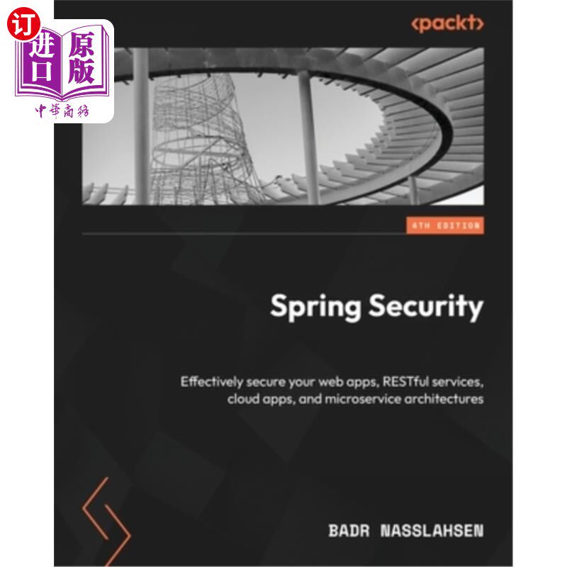 海外直订Spring Security - Fourth Edition: Effectively secure your web apps, RESTful serv Spring Sec