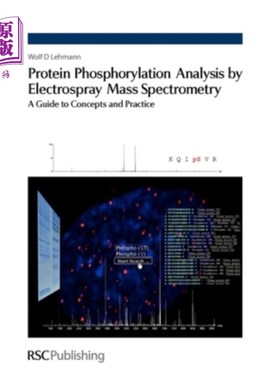 海外直订Protein Phosphorylation Analysis by Electrospray Mass Spectrometry: A Guide to C 通过电喷雾质谱分析蛋白质磷