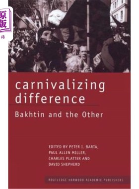 海外直订Carnivalizing Difference: Bakhtin and the Other 狂欢化的差异:巴赫金与他者