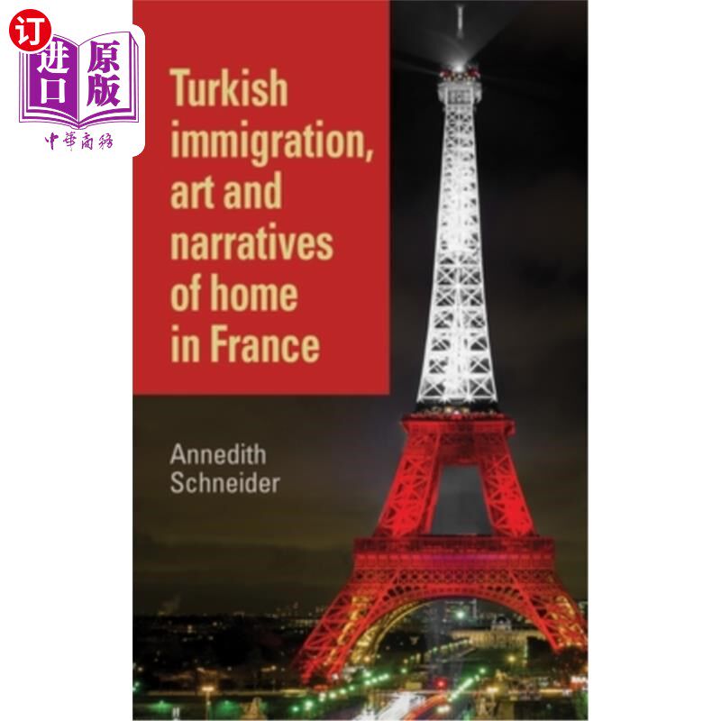 海外直订Turkish Immigration, Art and Narratives of Home in France 土耳其移民、艺术与法国家的叙事
