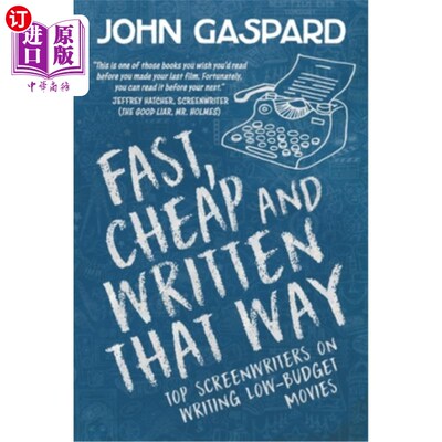 海外直订Fast, Cheap & Written That Way: Top Screenwriters on Writing for Low-Budget Movi 快速，廉价和写作方式:为低