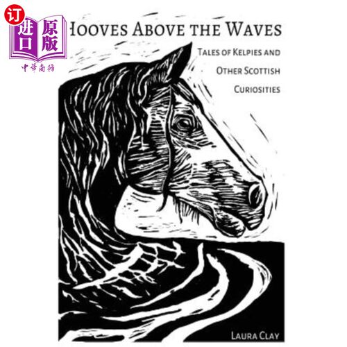 海外直订Hooves Above The Waves: Tales of Kelpies and Other Scottish Curiosities 海浪之上的蹄子：凯尔皮人和其他苏格