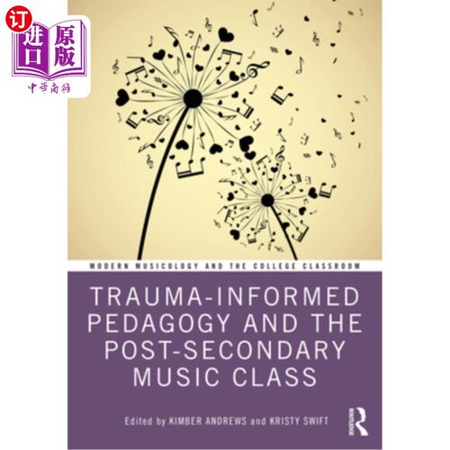 海外直订Trauma-Informed Pedagogy and the Post-Secondary Music Class 创伤知情教学法与中学后音乐课