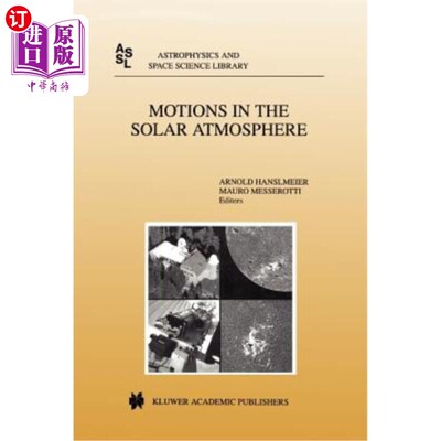 海外直订Motions in the Solar Atmosphere: Proceedings of the Summerschool and Workshop He 太阳大气中的运动：在太阳天