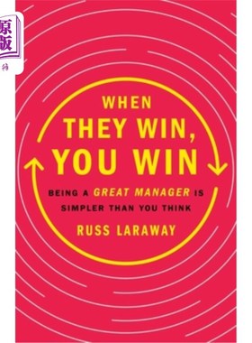 When They Win, You Win: Being a Great Manager Is Simpler Than You Think 当他们赢了，你就赢了:成为一个伟大的【中商原版】