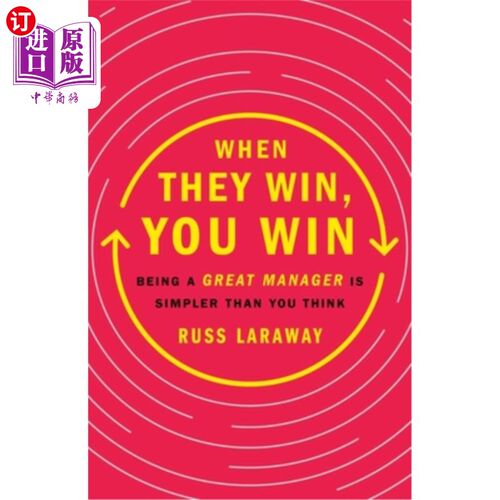 When They Win, You Win: Being a Great Manager Is Simpler Than You Think 当他们赢了，你就赢了:成为一个伟大的【中商原版】?