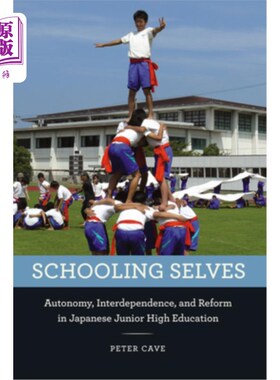 海外直订Schooling Selves: Autonomy, Interdependence, and Reform in Japanese Junior High  学校自我:自主、相互依存与