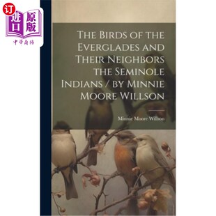 Everglades Neighbors Birds the 大沼泽地 邻居塞 海外直订The Minnie and Indians Seminole Their 鸟和它们